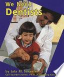 We Need Dentists