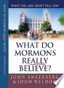 What Do Mormons Really Believe?