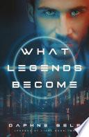What Legends Become