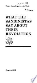 What the Sandinistas Say about Their Revolution
