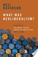 What Was Neoliberalism?