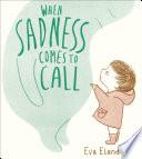 When Sadness Comes to Call