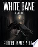 White Bane Part II