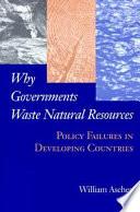 Why Governments Waste Natural Resources