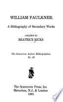 William Faulkner, a Bibliography of Secondary Works