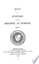 Wills and Inventories Illustrative of the History, Manners, Language, Statistics, &c., of the Northern Counties of England