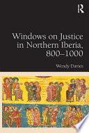Windows on Justice in Northern Iberia, 800–1000