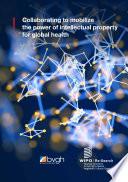 WIPO Re:Search - Collaborating to Mobilize the Power of Intellectual Property for Global Health