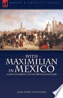 With Maximilian in Mexico