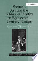 Women, Art and the Politics of Identity in Eighteenth-Century Europe