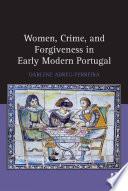 Women, Crime, and Forgiveness in Early Modern Portugal