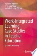 Work-Integrated Learning Case Studies in Teacher Education