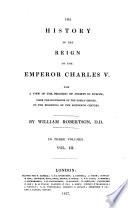 Works ... to which is Prefixed an Account of the Life and Writings of the Author: The history of the reign of Emperor Charles V