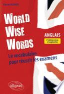 Libro World Wise Words - Le vocabulaire anglais pour réussir les examens