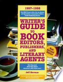 Writer's Guide to Book Editors, Publishers, and Literary Agents, 1997-1998