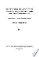 XI Congreso del Instituto Internacional de Historia del Derecho Indiano: Actas y estudios