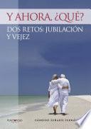 Y ahora, ¿qué? Dos retos: jubilación y vejez