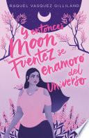 Y entonces Moon Fuentez se enamoró del universo