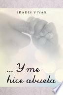 Libro ... y Me Hice Abuela