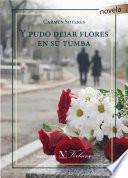 Y PUDO DEJAR FLORES EN SU TUMBA