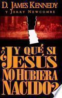 Y Que Si Jesus No Hubiera Nacido/What If Jesus Had Never Been Born