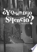 Y quién dijo silencio?