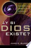 Y Si Dios Existe?