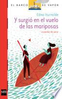 Y surgió en el vuelo de las mariposas [Plan Lector Juvenil]