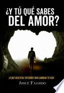 ¿Y tú qué sabes del amor?