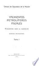 Yacimientos petrolíferos fiscales, antecedentes sobre su explotacion