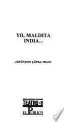 Yo, maldita india ...