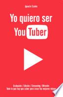 Yo quiero ser YouTuber