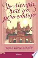 Yo siempre seré yo, pero contigo