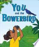 You and the Bowerbird