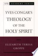 Yves Congar's Theology of the Holy Spirit