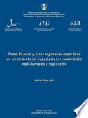 Zonas francas y otros regímenes especiales en un contexto de negociaciones comerciales multilaterales y regionales